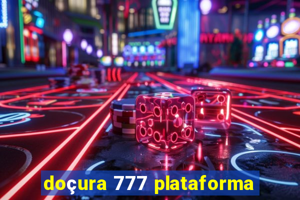 doçura 777 plataforma